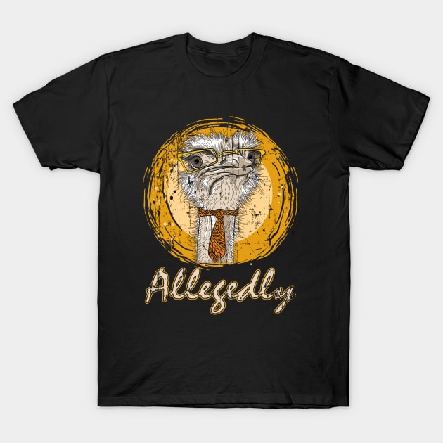 Retro Vintage Allegedly Ostrich/ Funny Ostrich Sunshine T-Shirt by UranusArts